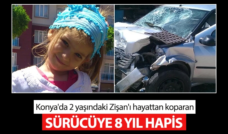 Konya'da 2 yaşındaki Zişan'ı hayattan koparan sürücüye 8 yıl hapis